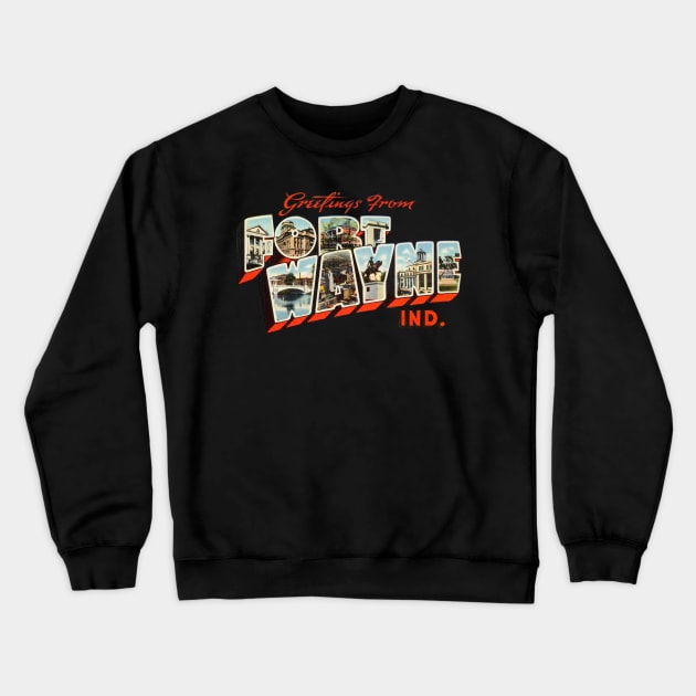 Greetings from Fort Wayne Indiana Crewneck Sweatshirt by reapolo